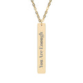 Engraved Vertical Bar Necklace — "You Are Enough" Personalized Pendant