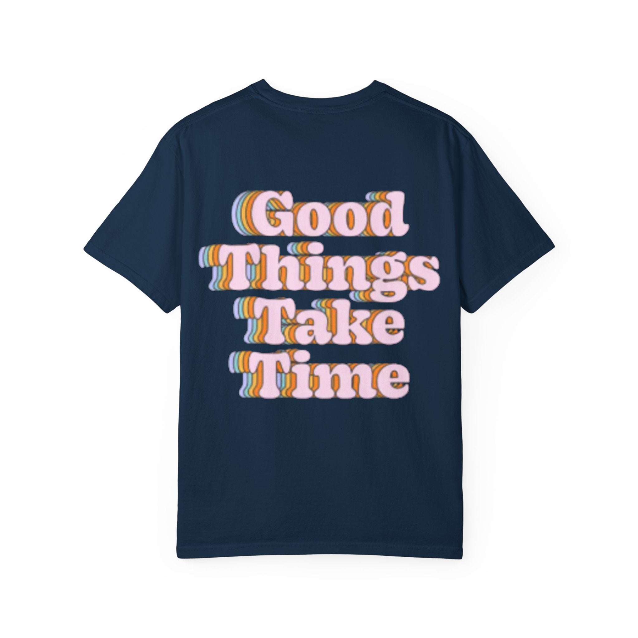 Graphic T-Shirt — "Good Things Take Time" Retro Typography Motivational Tee