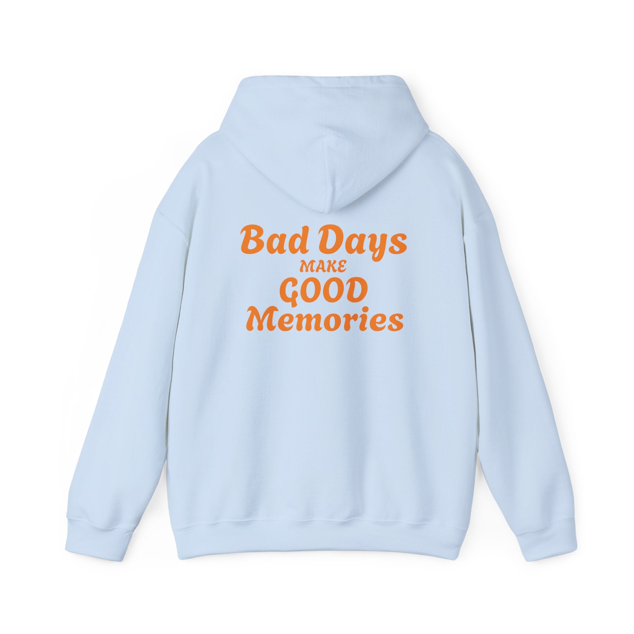 Bad Days Make Good Memories Hoodie