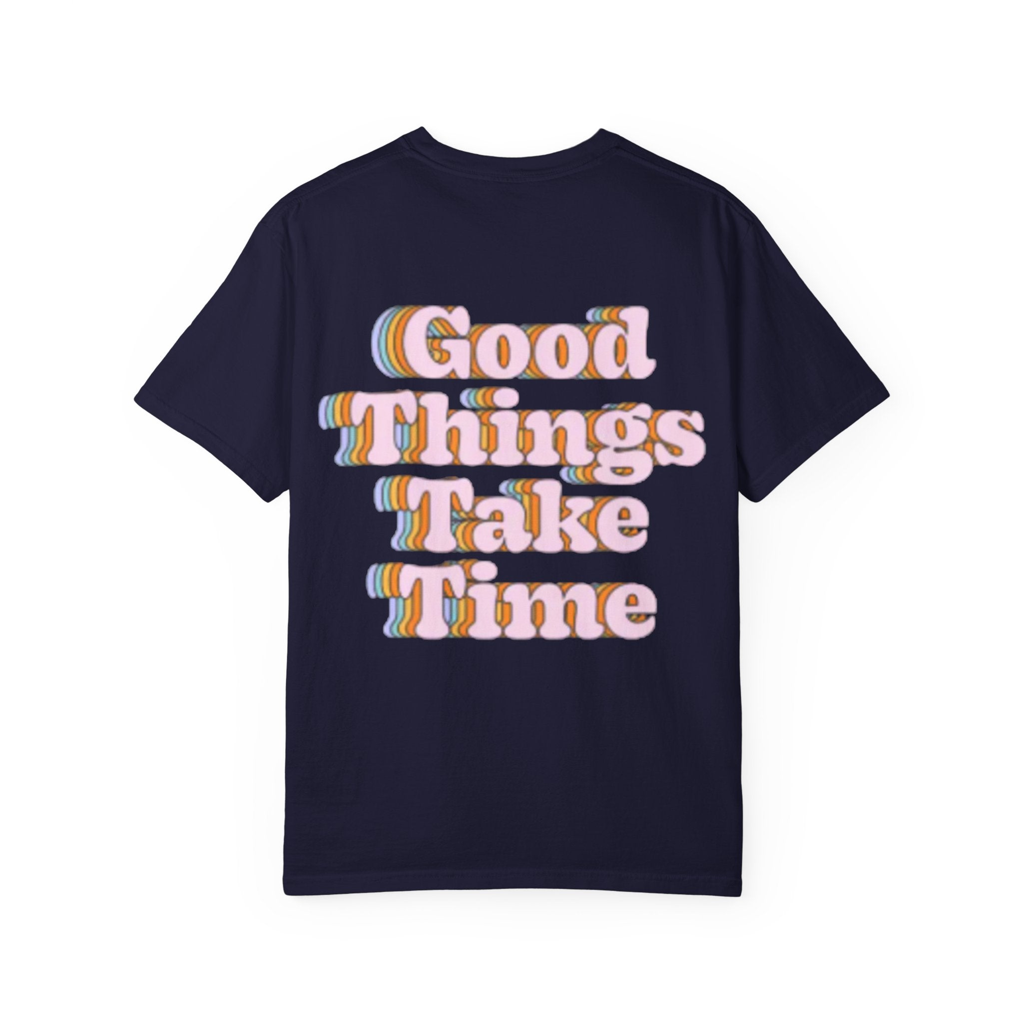 Graphic T-Shirt — "Good Things Take Time" Retro Typography Motivational Tee