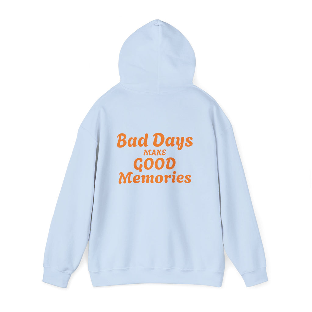 Bad Days Make Good Memories Hoodie