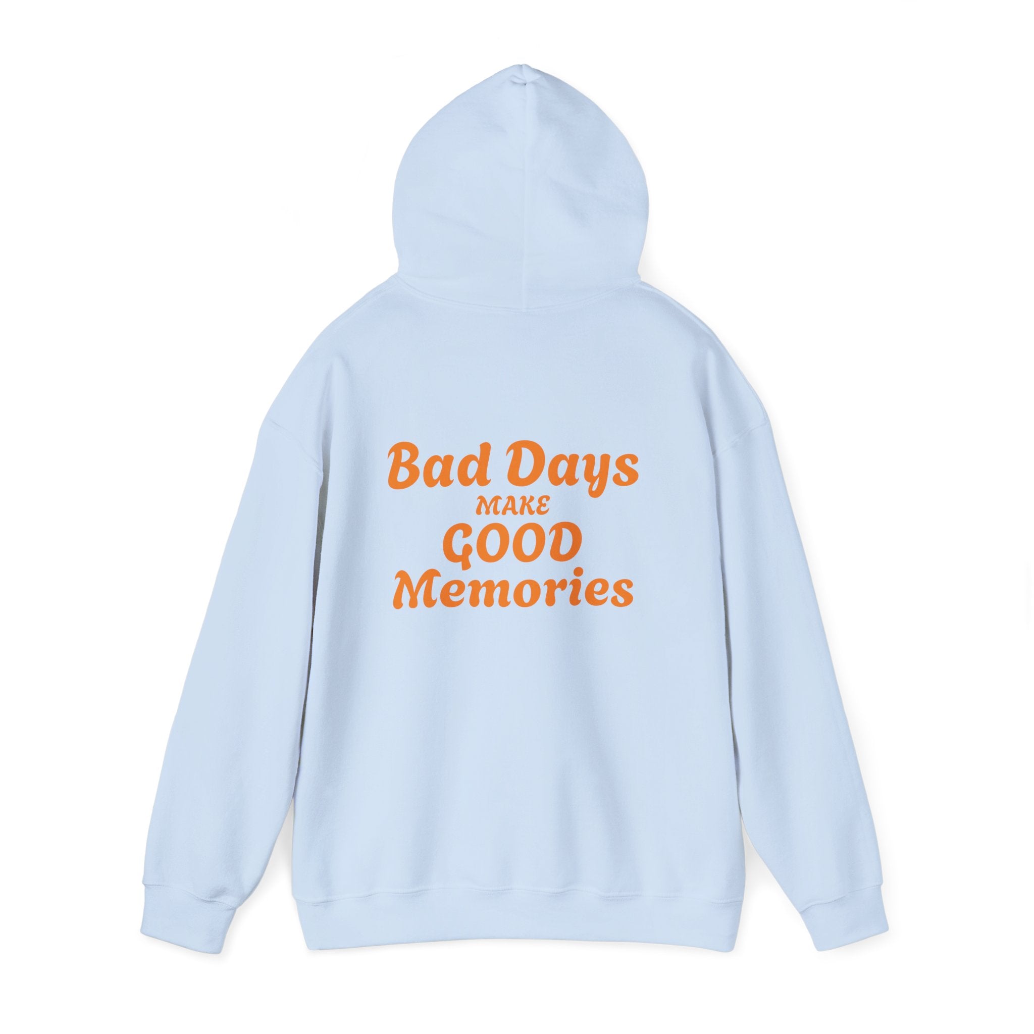 Bad Days Make Good Memories Hoodie